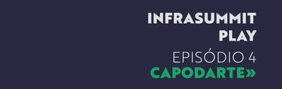 Infrasummit Play - Episódio 05 - Capodarte